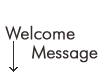 Welcome Message
